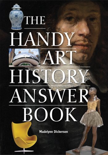 Madelynn Dickerson/The Handy Art History Answer Book